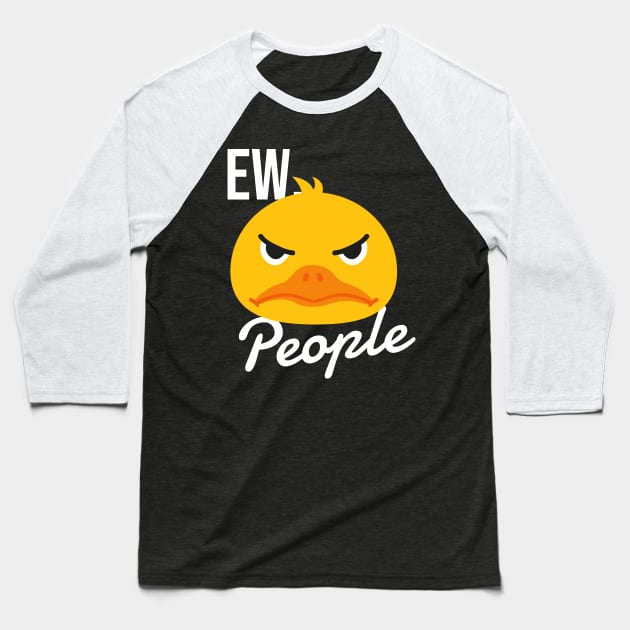 Ew People Baseball T-Shirt by Dogefellas